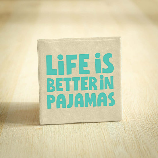 Tegeltje life is better in pajamas